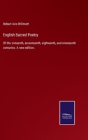 English Sacred Poetry of the Sixteenth, Seventeenth, Eighteenth and Nineteenth Centuries 1163294640 Book Cover