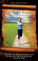Ancient Paths to Health and Wellness 1624194893 Book Cover