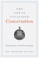 The Great Civilized Conversation: Education for a World Community 0231162774 Book Cover