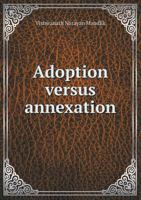Adoption Versus Annexation 1176164120 Book Cover