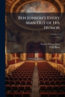 Ben Jonson's Every Man Out of His Humor, Volume 16 1147288615 Book Cover