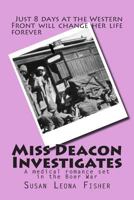 Miss Deacon Investigates: A medical romance set in the Boer War 1500653683 Book Cover