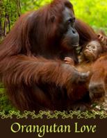 Orangutan Love 1 (M) Wonderful Orangutan Journal Notebook, Graphics Interior, Surprise Back Cover: Fun Present Gift For Monkey Lovers Girls Boys Kids Teens Women! This Cover Available Sizes S-M-L 168552155X Book Cover