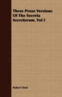 Three Prose Versions of the Secreta Secretorum. Vol I 1409788105 Book Cover