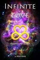 Infinite Love: Happiness, Pain and Hope 1980285659 Book Cover