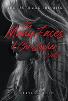 The Many Faces of Christopher Watts: The Truth and Theories 1961227614 Book Cover