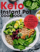 Keto Instant Pot Cookbook: 200 Recipes For Quick & Easy Low-Carb Homemade Cooking B096TTSFXJ Book Cover