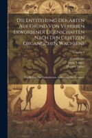 Die Entstehung Der Arten Auf Grund Von Vererben Erworbener Eigenschaften Nach Den Gesetzen Organischen Wachsens: Ein Beitrag Zur Einheitlichen Auffassung Der Lebewelt; Volume 3 1021346268 Book Cover