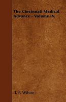 The Cincinnati Medical Advance - Volume IV. 1446011712 Book Cover