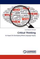 Critical Thinking: Its Impact On Developing Whole Language Inquiry 3659230634 Book Cover