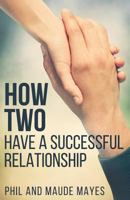 How Two: Have a Successful Relationship 1523940115 Book Cover