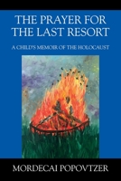 The Prayer for the Last Resort: A Child's Memoir of the Holocaust 1977230423 Book Cover