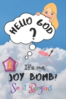 So It Begins: Hello God? It’s Me, Joy Bomb - Children's Chapter Book Fiction for 8-12 - Silly but Serious Too! 1777858704 Book Cover