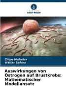 Auswirkungen von Östrogen auf Brustkrebs: Mathematischer Modellansatz 620640885X Book Cover