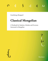 Classical Mongolian: A Textbook for Students, Scholars, and Everyone Interested in Mongolian 3752008202 Book Cover