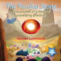 The Peculiar Stone: Find yourself in a story of unyielding affection 1479614181 Book Cover