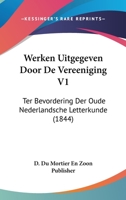 Werken Uitgegeven Door De Vereeniging V1: Ter Bevordering Der Oude Nederlandsche Letterkunde (1844) 1160760756 Book Cover
