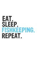 Eat Sleep Fishkeeping Repeat Best Gift for Fishkeeping Fans Notebook A beautiful: Lined Notebook / Journal Gift, Fishkeeping Cool quote, 120 Pages, 6 x 9 inches, Personal Diary, Best Gift for Fishkeep 1679816136 Book Cover