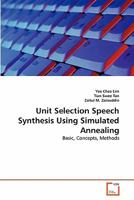 Unit Selection Speech Synthesis Using Simulated Annealing: Basic, Concepts, Methods 3639344863 Book Cover