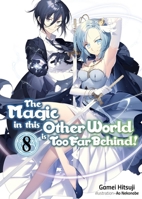 The Magic in this Other World is Too Far Behind! Volume 8 171835407X Book Cover