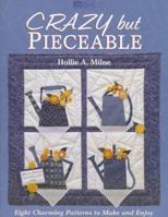 Crazy but Pieceable: Eight Charming Patterns to Make and Enjoy 1564771903 Book Cover