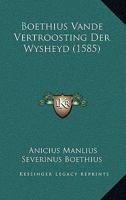 Boethius Vande Vertroosting Der Wysheyd (1585) 112004944X Book Cover