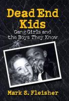 Dead End Kids: Gang Girls and the Boys They Know 0299158845 Book Cover