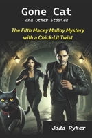 Gone Cat and Other Stories (Macey Malloy Mysteries with a Chick-Lit Twist Book 4) 1979379319 Book Cover