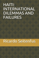 HAITI: INTERNATIONAL DILEMMAS AND FAILURES B089TS3914 Book Cover