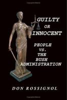 Guilty or Innocent : People vs. the Bush Administration 1412052394 Book Cover