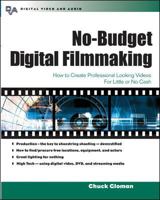 No-Budget Digital Filmmaking : How to Create Professional Looking Video for Little or No Cash 0071412328 Book Cover