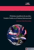 El destino manifiesto de una idea: Estados Unidos en el Sistema Internacional 8483446022 Book Cover
