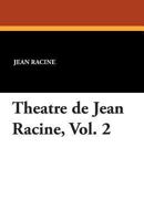 Theatre de Jean Racine - Volume II 1434432955 Book Cover