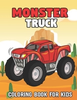 Monster Truck Coloring Book For Kids: 50 Unique Drawing of Monster Truck, Monster Cars, Trucks, Muscle cars, SUVs, Supercars and more popular Cars ... imagination, and fine motor skills. B08ZBZPXDW Book Cover