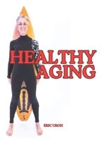 HEALTHY AGING: Providing advice on staying active, eating well, and maintaining overall health as people age. B0CWF51L8P Book Cover