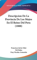 Descripcion de La Provincia de Los Mojos En El Reino del Peru (1888) 1168396360 Book Cover