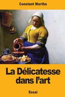 La Délicatesse Dans L'art 1976331161 Book Cover