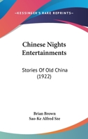 Chinese Nights Entertainments: Stories Of Old China 163391240X Book Cover