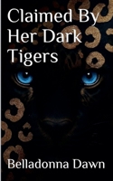 Claimed By Her Dark Tigers (Leopard's Run) B0GF45151J Book Cover