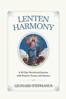 Lenten Harmony: A 40-Day Devotional Journey with Prayers, Poems, and Hymns B0DTPDK8DF Book Cover