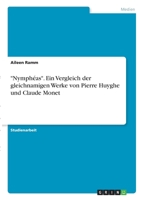Nymph�as. Ein Vergleich der gleichnamigen Werke von Pierre Huyghe und Claude Monet 3346291715 Book Cover