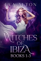 Witches of Ibiza (Books 1-3): Paranormal Romance, Magic, and Adventure B0DTY92BQJ Book Cover