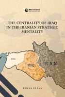 The Centrality of Iraq in the Iranian Strategic Mentality 1543757456 Book Cover