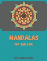Mandalas for the Soul: Coloring Book with Inspirational Quotes B0BQHD9S46 Book Cover