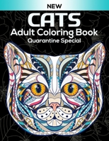 Cats Adult Coloring Book Quarantine Special: Unique 50 Cats Patterns for Stress Relief Adult Coloring Books, Cats Coloring And Activity Book For Teen and Adults(Stay Home And Color Cats) B088VSTSKS Book Cover