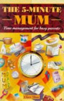 The 5-minute Mum: Time Management for Busy Parents 0340621222 Book Cover