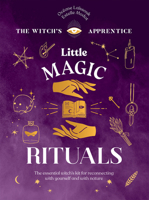 Little Magic Rituals: The Essential Witch's Kit for Reconnecting with Yourself and with Nature 1787139301 Book Cover