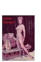 Lana Turner: The Untold Story 1458367452 Book Cover