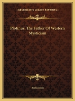Plotinus, The Father Of Western Mysticism 1425457886 Book Cover