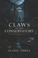 Claws in the Conservatory: A Murder Engineered in Plain Sight (The Whispering Paws Mysteries) B0GX9ZYPFS Book Cover